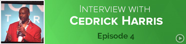 4: Cedrick Harris – How To Grow FAST And Stay A Leader